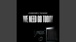 WE NEED GO TODAY [upl. by Lemuel]