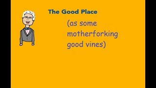 The Good Place as some motherforking good vines [upl. by Nahsin]