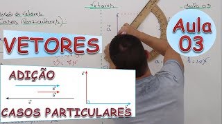 Vetores  Aula 03 Adição  Casos Particulares [upl. by Season]