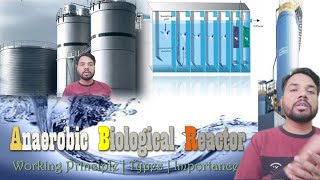 ▶️ Anaerobic biological reactor 👉 Working principle Types amp Importance  UASB  AFR  ABR  EGSB [upl. by Olsson]