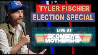 The Election Special  LIVE at Comedy Mothership  Tyler Fischer [upl. by Fulcher]