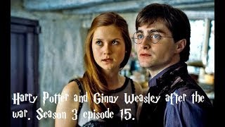 Harry Potter and Ginny Wealsey after the war season 3 episode 15 ReUpload [upl. by Lizbeth]