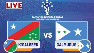 TOOS Galmudug vs KGalbeed Ciyaar Xiiso badan Live u daawo [upl. by Nivrem]