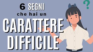 6 segni che hai un carattere difficile [upl. by Amaerd]