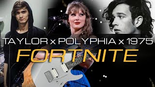 Taylor Swift  FORTNITE but its played by Polyphia and The 1975 [upl. by Tudor]