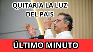 🚨ÁGUDO ATAQUE DE GUSTAVO PETRO A LAS HIDROELECTRICAS DEL PAÍS ‐ NOTICIAS DE COLOMBIA 🚨 [upl. by Devine]