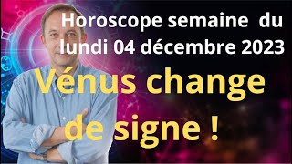 Astrologie horoscope semaine du lundi 4 décembre 2023 [upl. by Anilosi875]