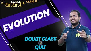 Evolution Class 12 Biology NCERT Chapter 6  Doubt Class  Quiz  Anant Batch [upl. by Jael546]