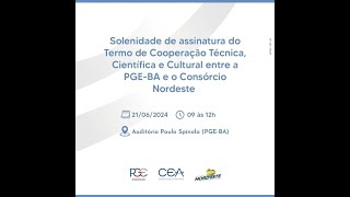 Solenidade de assinatura do Termo de Cooperação Técnica entre a PGEBA e o Consórcio Nordeste [upl. by Iridissa]