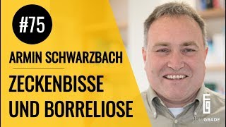 Über Zeckenbisse und Borreliose  Flowgrade Show Episode 75 mit Dr Armin Schwarzbach [upl. by Zanahs]