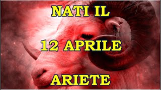 12 Aprile  Segno Zodiacale Ariete ♈  Significato Giorno Di Nascita  Personalità Generale [upl. by Samala]