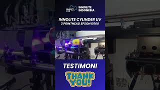 Testimoni Printer UV Silinder Innolite digitalprintingindonesia smallbusiness printing [upl. by Eintruoc]