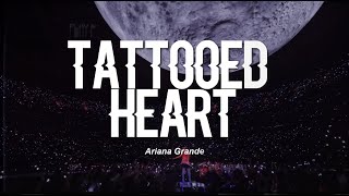 Ariana Grande  Tattooed Heart Live Version Lyrics [upl. by Otti110]