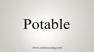 How To Say Potable [upl. by Rramel]