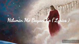 Hilumin Mo Bayan Ko  Lyrics [upl. by Ettenrahs623]