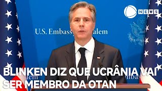 Blinken afirma que Ucrânia vai ser membro da OTAN [upl. by Volkan]