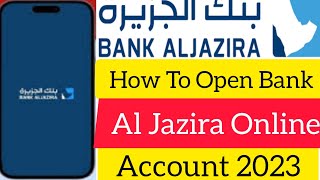 How To Open Aljazira Bank Account l Al jazira online account opening l Al Jazira Open Account Online [upl. by Nellek685]