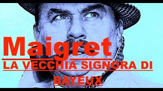 Maigret quotLa vecchia signora di Bayeuxquot  PUNTATA UNICA  ISCRIVETEVI AL CANALE FONOPLAY [upl. by Eerahs131]