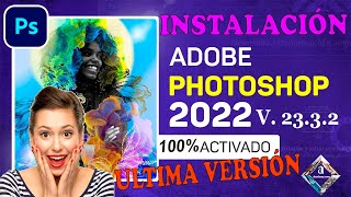 👍👑INSTALACIÓN de ADOBE PHOTOSHOP 2022 V2332 en ESPAÑOL 100 ACTIVADO 👍✌️ [upl. by Sivram861]