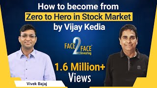 How to become from Zero to Hero in Stock Market Face2Face with Vijay Kedia [upl. by Merceer]