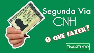 Segunda Via da Carteira Nacional de Habilitação CNH  O que fazer [upl. by Ainekahs981]