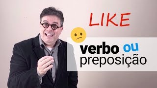 LIKE  Verbo ou Preposição [upl. by Oigufer]