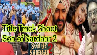 SON OF SARDAAR 2 SONG SHOOTING LEAKED VIDEO REACTION  AJAY DEVGN MRUNAL THAKUR TITLE TRACK SHOOT [upl. by Naillimxam]