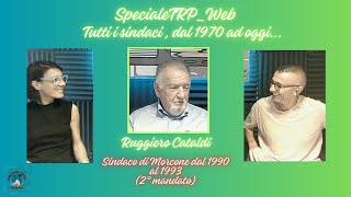 Speciale quotTutti i sindaci dal 1970 ad oggiquot  Ruggiero Cataldi 2a parte sindaco dal 1990 al 1993 [upl. by Stanley]