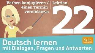 Deutsch lernen mit Dialogen  Lektion 22  einen Termin vereinbaren  Freizeit  konjugieren [upl. by Aritak]