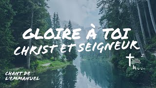 Gloire à toi Christ et Seigneur • Chant de lEmmanuel [upl. by Letsirc]