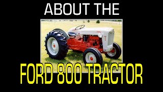 Ford 800 Tractor  Information [upl. by Tades]