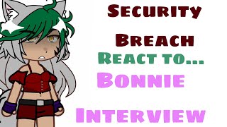 Security Breach React to Bonnie Interview [upl. by Beghtol]