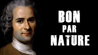 ROUSSEAU  Lhomme est bon par nature [upl. by Samuela]