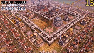 Unveiling the City of Reeeee Farthest Frontier EP15FIN [upl. by Annael]