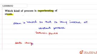 Which kind of process is superheating of steam [upl. by Kallman]