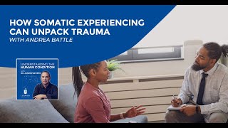 How Somatic Experiencing Can Unpack Trauma With Andrea Battle [upl. by Aivin]