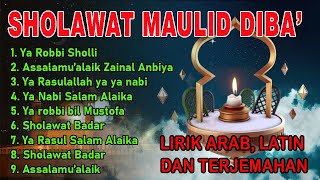 KUMPULAN SHOLAWAT NABI MERDU MAULID DIBA  lirik sholawat ArabLatinTerjemahan [upl. by Acirahs]