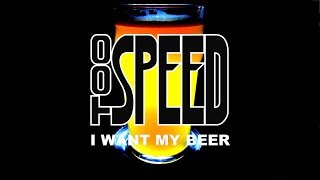 tooSpeed  I Want My Beer [upl. by Krystal]