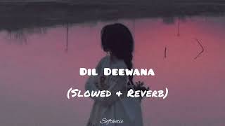 DIL DEEWANA   Slowed  Reverb Lata Mangeshkar ❤️ [upl. by Gerhardine403]