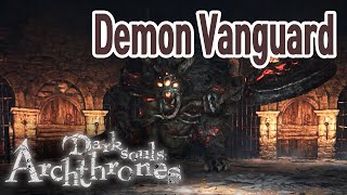 Dark Souls 3 Archthrones Demo First Playthrough  Demon Vanguard [upl. by Charlotte]