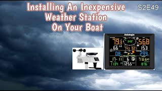 S2 E49  Installing an Inexpensive Weather Station sailingchannel weatherstation learningtosail [upl. by Schumer]