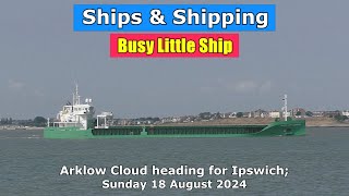 Busy Little Ship Arklow Cloud heading for Ipswich Sunday 18 August 2023 [upl. by Simon522]