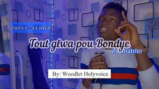 Tout glwa pou Bondye  Zo manno cover remix by Woodlet Holyvoice [upl. by Yaja]