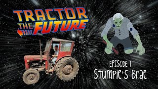 Tractor The Future  Episode 1  Stumpies Brae [upl. by Nattirb906]