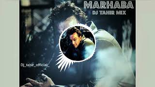 Marhaba marhaba Remix Dj Tahir Mix  Full Song [upl. by Dreher842]