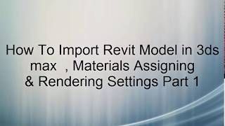 How To Import Revit Model in 3ds max Materials Assigning amp Rendering Settings Part 1 [upl. by Finny]