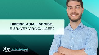 Hiperplasia linfoide É grave Vira câncer [upl. by Checani]