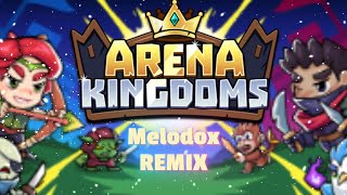 Arena Kingdoms Theme MeloDox Remix [upl. by Wesa222]