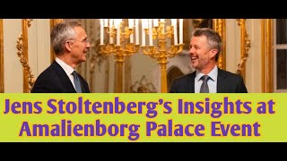 Jens Stoltenbergs Insights at Amalienborg Palace Event [upl. by Materse]