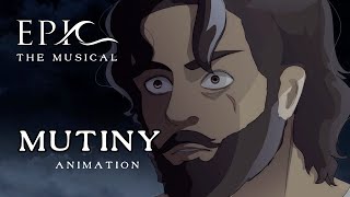 Mutiny  Epic The Musical  Animation [upl. by Ayiak]